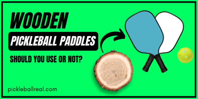 Are Wood Pickleball Paddles Good: Comprehensive Guide