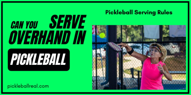 Can You Serve Overhand In Pickleball – Serving Rules